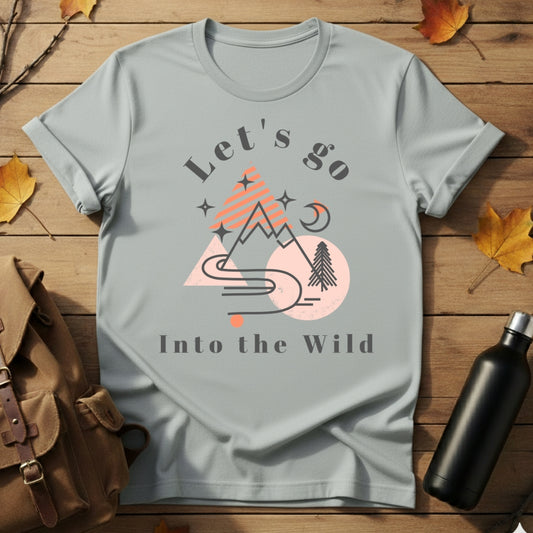 Let's Go Into Wild T-Shirt