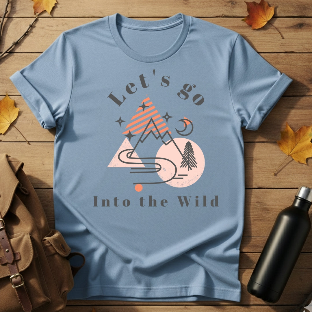 Let's Go Into Wild T-Shirt