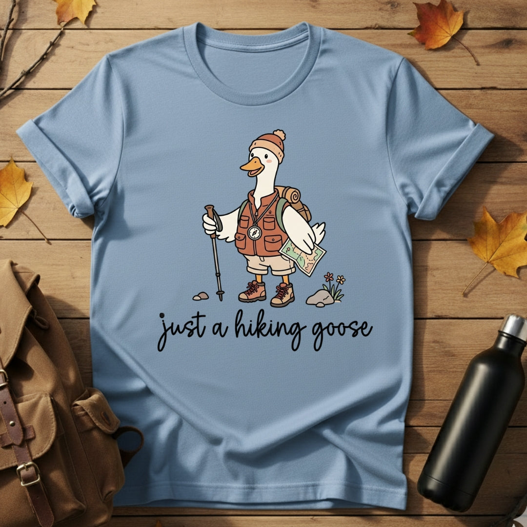 Just A Hiking Goose T-Shirt