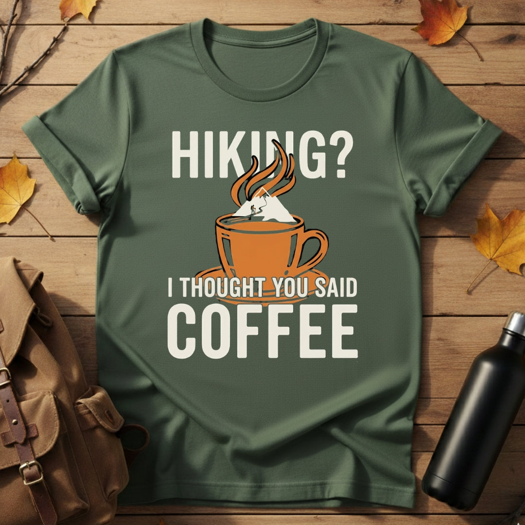 I Thought You Said Coffee T-Shirt