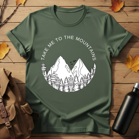 Take me to mountains T-Shirt