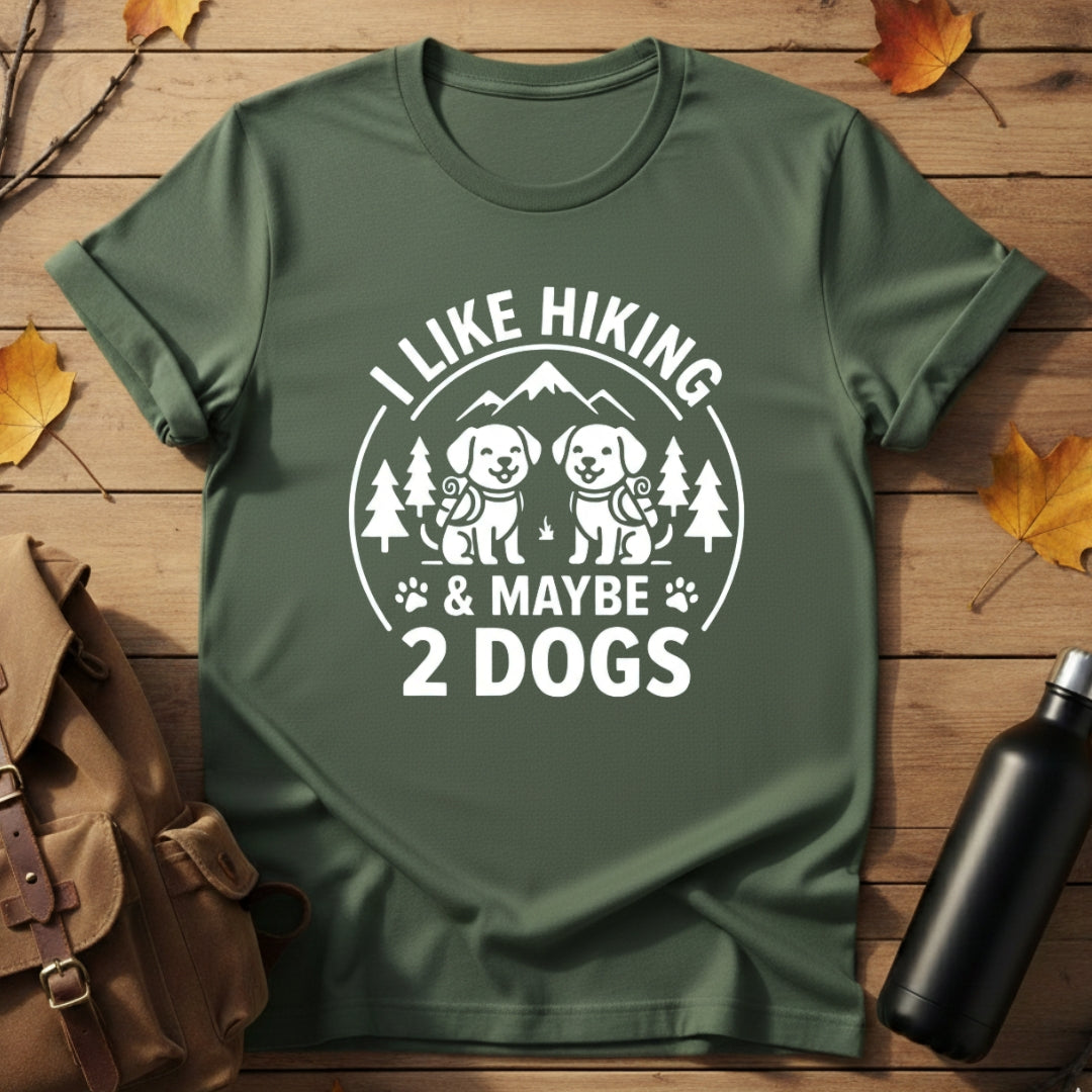 Hiking & Maybe 2 Dogs T-Shirt