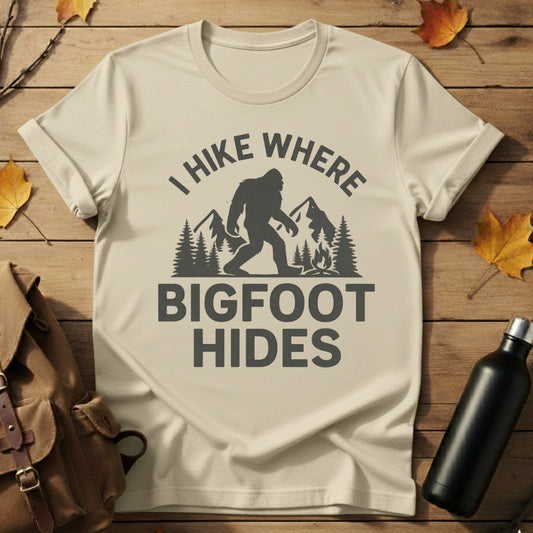Hike Where Bigfoot Hides T-Shirt