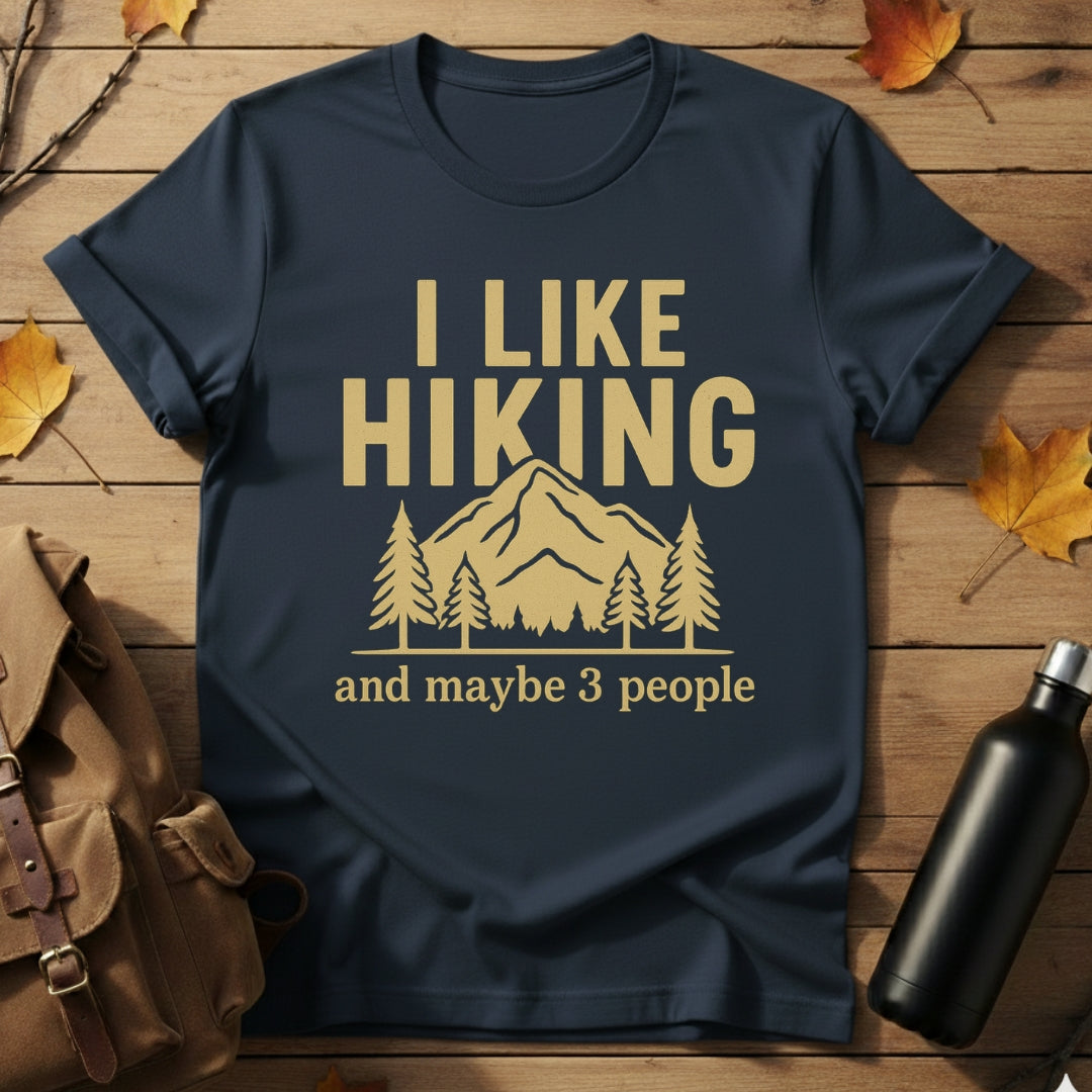 I Like Hiking & Maybe 3 People T-Shirt