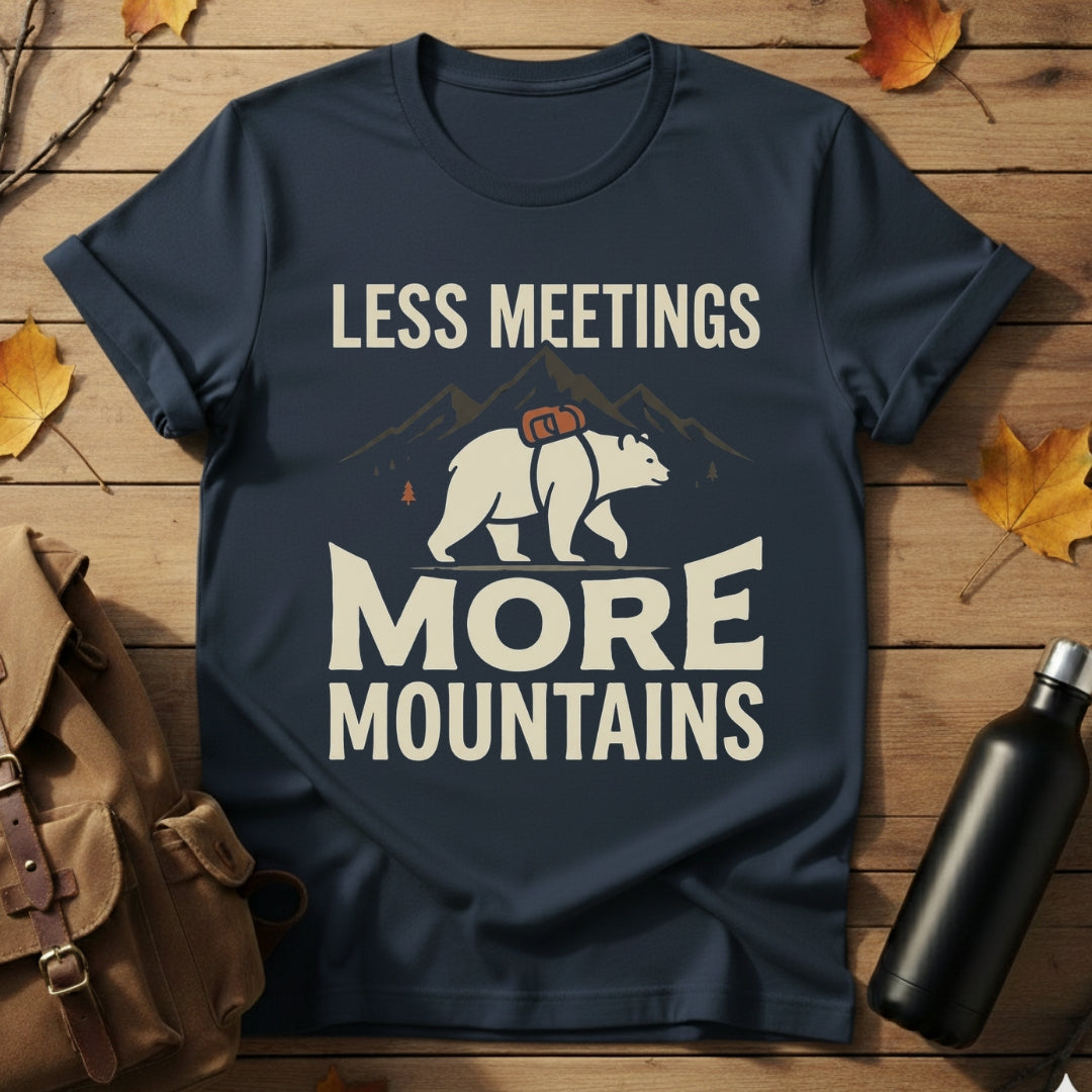 Less Meetings More Mountains T-Shirt