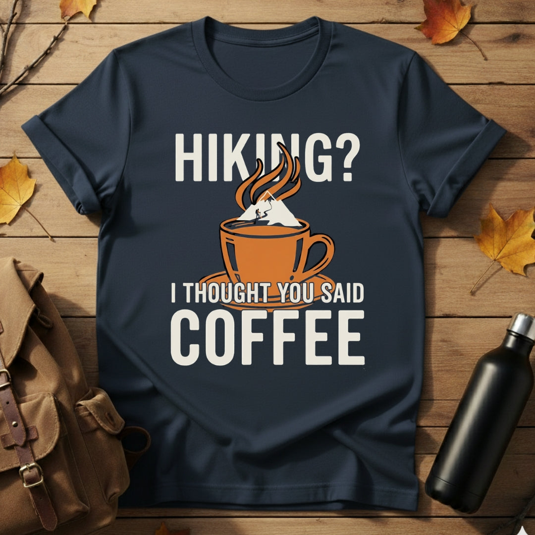 I Thought You Said Coffee T-Shirt