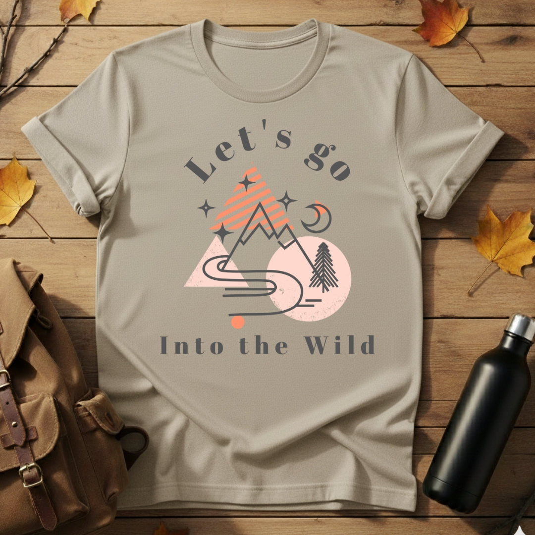 Let's Go Into Wild T-Shirt