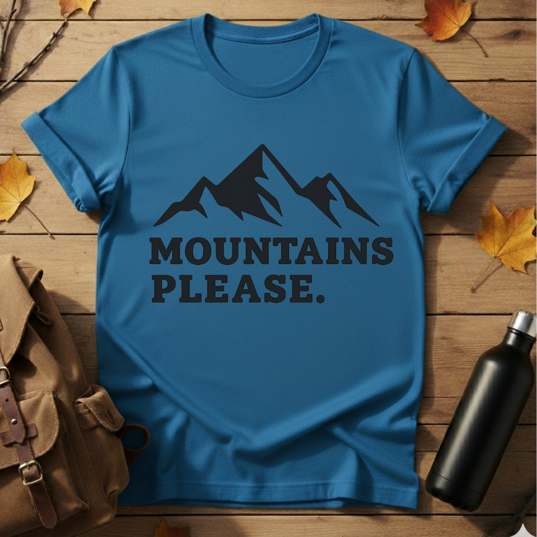 Mountains Please T-Shirt