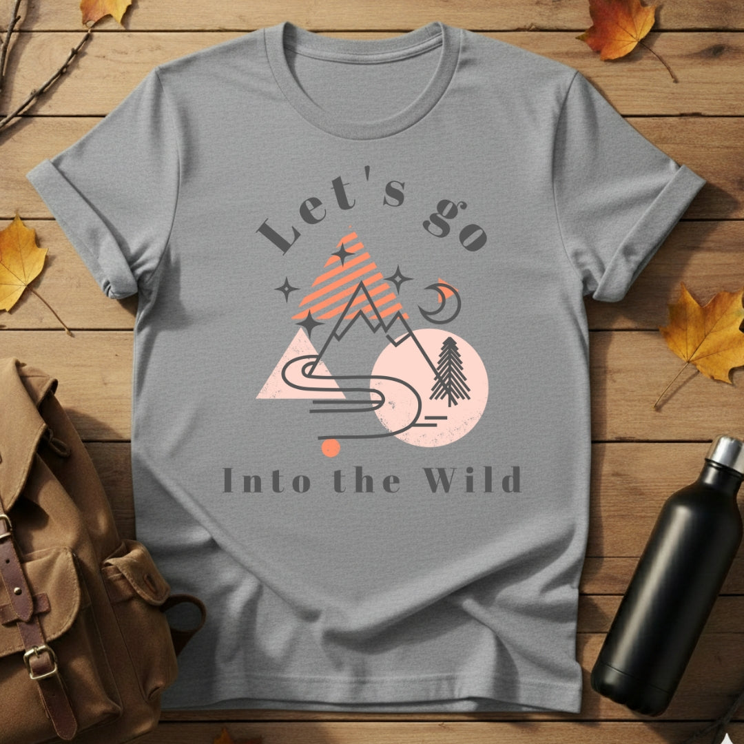 Let's Go Into Wild T-Shirt
