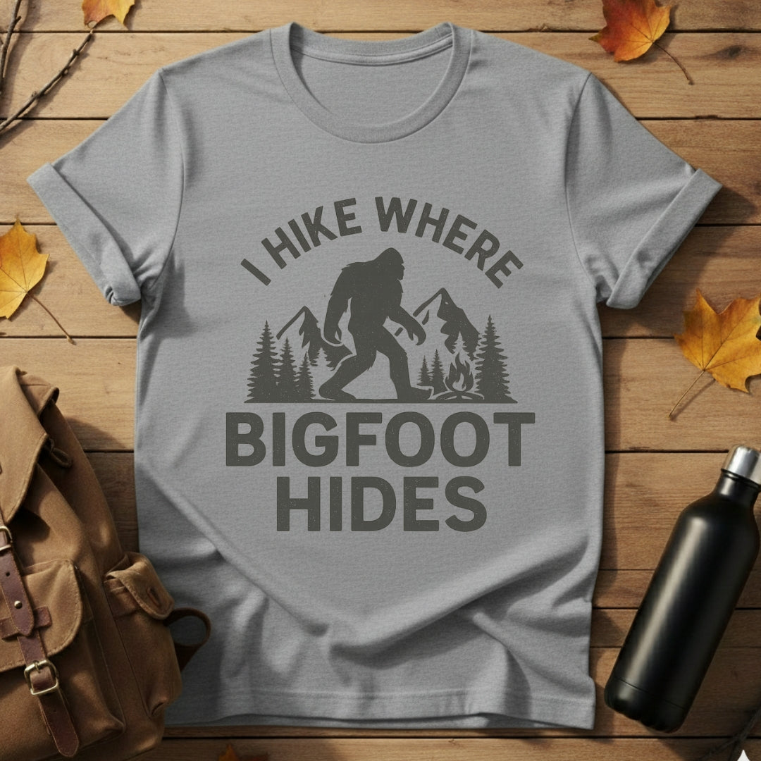 Hike Where Bigfoot Hides T-Shirt