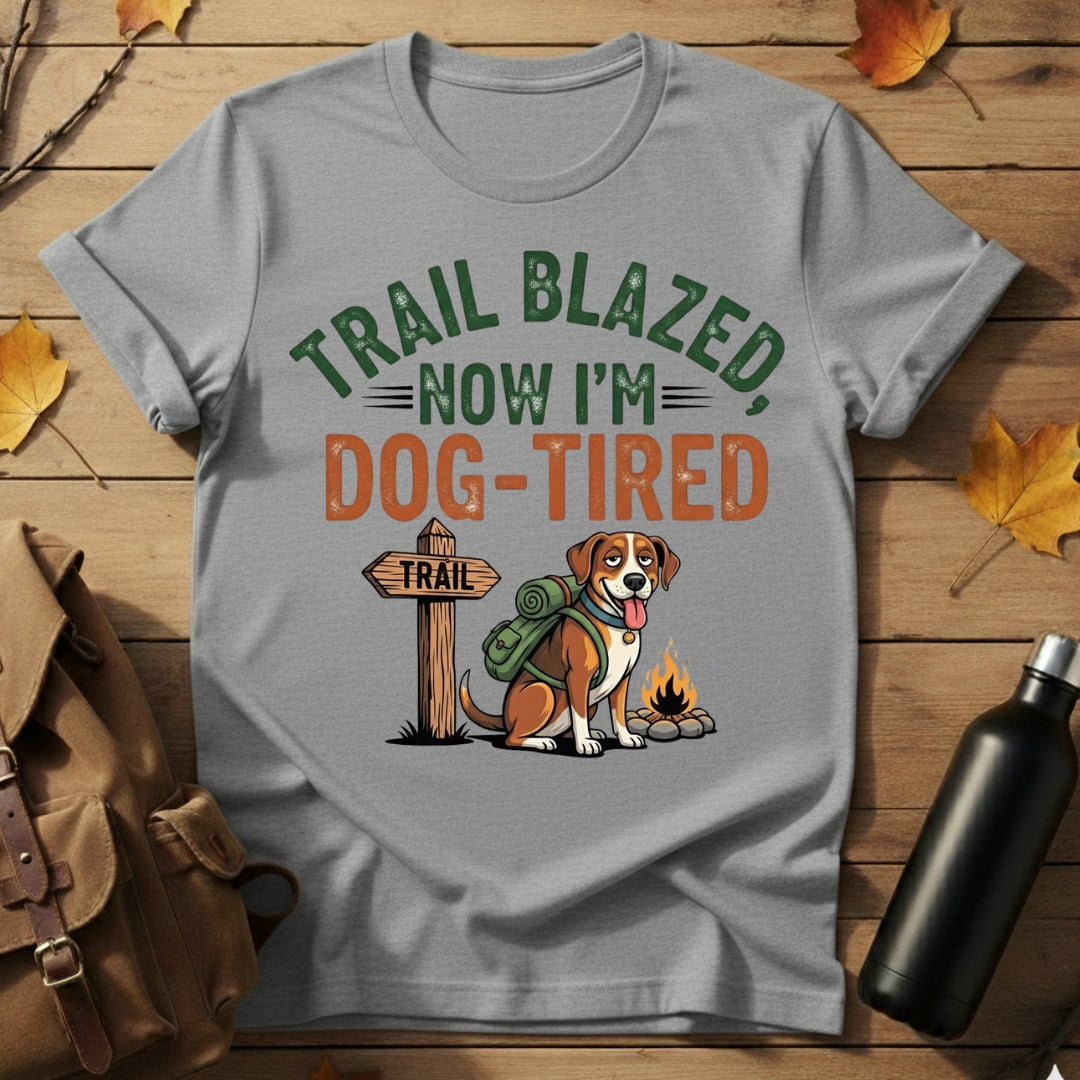 Trail Blazed, Dog Tired T-Shirt