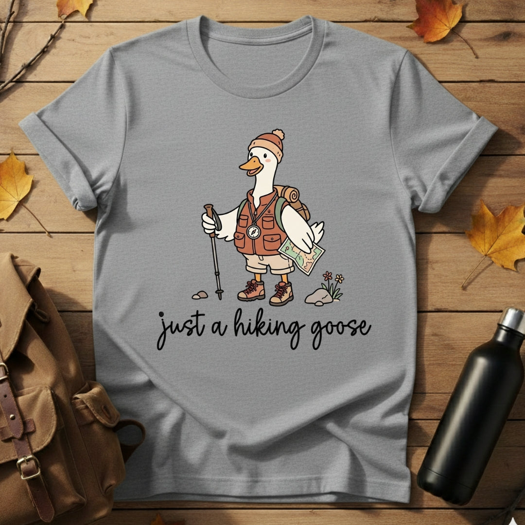 Just A Hiking Goose T-Shirt