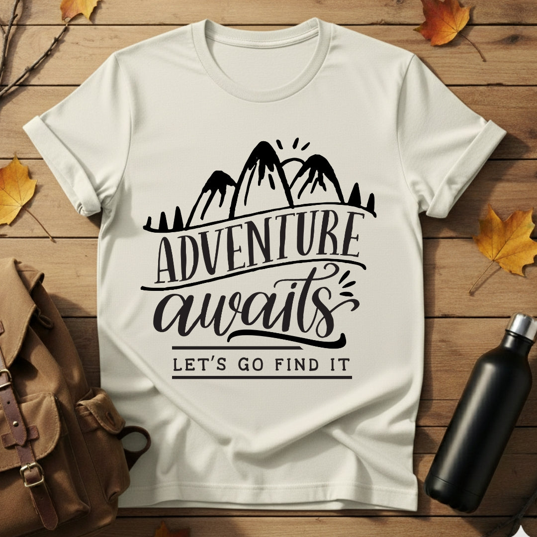 Adventure Awaits, Let's Go Find it - T-Shirt