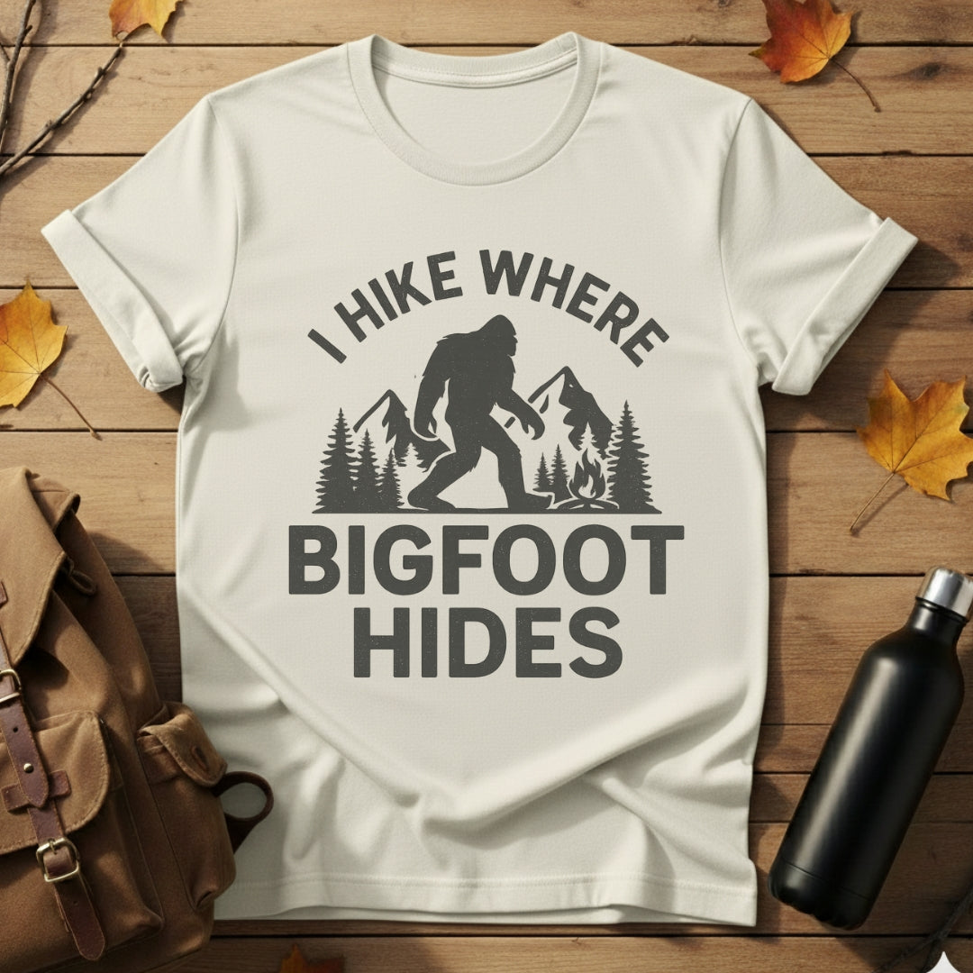 Hike Where Bigfoot Hides T-Shirt